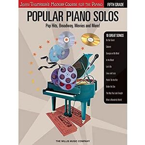 Popular Piano Solos Grade 5: Pop Hits, Broadway, Movies and More! John Thompson's Modern Course for the Piano Series Popular Piano Solos Grade 5: Pop Hits, Broadway, Movies and More! John Thompson's Modern Course for the Piano Series