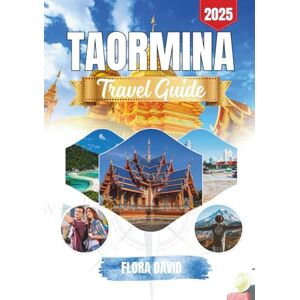 David, Flora Taormina Travel Guide 2025: Explore Breathtaking Landscapes, Hidden Gems, and Authentic Sicilian Culture for an Unforgettable Journey. David, Flora Taormina Travel Guide 2025: Explore Breathtaking Landscapes, Hidden Gems, and Authentic Sicilian Culture for an Unforgettable Journey.