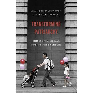 University of Washington Press Transforming Patriarchy: Chinese Families in the Twenty-First Century University of Washington Press Transforming Patriarchy: Chinese Families in the Twenty-First Century
