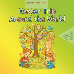 Schulte, Anna Easter Trip Around the World: A lovingly designed Easter book about traveling the world, suitable for ages 4 and up, that introduces children to ... exciting way and promotes cultural diversity. Schulte, Anna Easter Trip Around the World: A lovingly designed Easter book about traveling the world, suitable for ages 4 and up, that introduces children to ... exciting way and promotes cultural diversity.