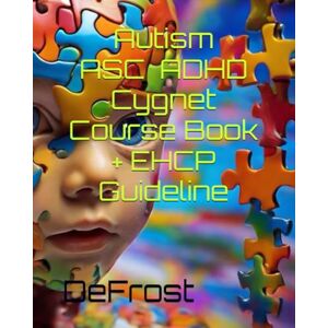 Frost, Darren Autism ASC ADHD Cygnet Course Book + EHCP Guideline: DeFrost Frost, Darren Autism ASC ADHD Cygnet Course Book + EHCP Guideline: DeFrost