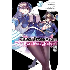 Shimizu, Yu The Demon Sword Master of Excalibur Academy, Vol. 8 (manga) (DEMON SWORD MASTER OF EXCALIBUR ACADEMY GN) Shimizu, Yu The Demon Sword Master of Excalibur Academy, Vol. 8 (manga) (DEMON SWORD MASTER OF EXCALIBUR ACADEMY GN)