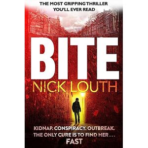 Louth, Nick Bite: The gasp-a-minute thriller from the million-selling ebook number one author Louth, Nick Bite: The gasp-a-minute thriller from the million-selling ebook number one author