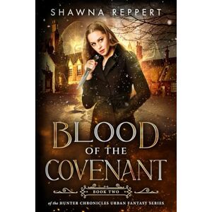 Reppert, Shawna Blood of the Covenant (The Hunter Chronicles) Reppert, Shawna Blood of the Covenant (The Hunter Chronicles)