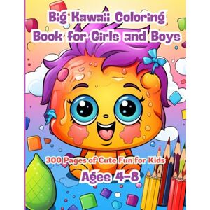 J. Sykes, Gary Big Kawaii Coloring Book for Girls and Boys: 300 Pages of Cute Fun for Kids Ages 4-8: The Ultimate Kawaii Coloring Collection for Kids — Simple, Smiling, and Super Cute Designs J. Sykes, Gary Big Kawaii Coloring Book for Girls and Boys: 300 Pages of Cute Fun for Kids Ages 4-8: The Ultimate Kawaii Coloring Collection for Kids — Simple, Smiling, and Super Cute Designs