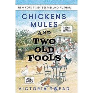 Twead, Victoria Chickens, Mules and Two Old Fools LARGE PRINT: 1 Twead, Victoria Chickens, Mules and Two Old Fools LARGE PRINT: 1