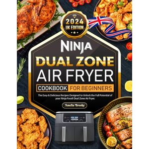 Brooke, Amelia 2024 UK Edition Ninja Dual Zone Air Fryer Cookbook For Beginners: The Easy & Delicious Recipes Designed to unlock the full potential of your Ninja Foodi Dual Zone Air Fryer. Brooke, Amelia 2024 UK Edition Ninja Dual Zone Air Fryer Cookbook For Beginners: The Easy & Delicious Recipes Designed to unlock the full potential of your Ninja Foodi Dual Zone Air Fryer.