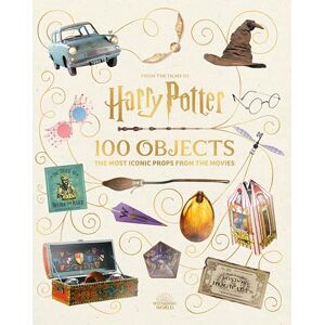 Revenson, Jody From the Films of Harry Potter: 100 Objects: The Most Iconic Props from the Movies Revenson, Jody From the Films of Harry Potter: 100 Objects: The Most Iconic Props from the Movies