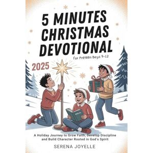 JOYELLE, SERENA 5 Minutes Christmas Devotional 2025 For Preteen Boys: A Holiday Journey to Grow Faith, Develop Discipline and Build Character Rooted in God’s Spirit JOYELLE, SERENA 5 Minutes Christmas Devotional 2025 For Preteen Boys: A Holiday Journey to Grow Faith, Develop Discipline and Build Character Rooted in God’s Spirit