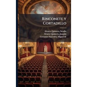Alvarez Quintero, Serafã-N Rinconete y Cortadillo Alvarez Quintero, Serafã-N Rinconete y Cortadillo