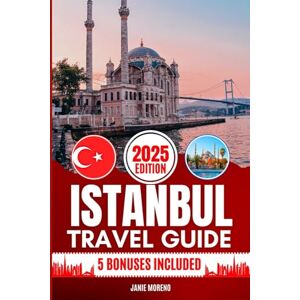 Moreno, Janie Istanbul Travel Guide 2025: Discover Istanbul’s Top Attractions, Hidden Gems, Cultural Highlights, Timely Itineraries, and Budget-Friendly Hacks for Every Traveler Moreno, Janie Istanbul Travel Guide 2025: Discover Istanbul’s Top Attractions, Hidden Gems, Cultural Highlights, Timely Itineraries, and Budget-Friendly Hacks for Every Traveler