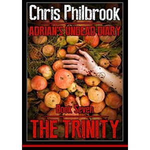 Philbrook, Chris The Trinity: Adrian' Undead Diary Book Seven: Volume 7 (Adrian's Undead Diary) Philbrook, Chris The Trinity: Adrian' Undead Diary Book Seven: Volume 7 (Adrian's Undead Diary)