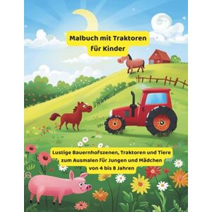Nehrabi, Babi Malbuch für Kinder: Traktoren auf dem Bauernhof: Lustige Bauernhofmotive, Traktoren und Tiere zum Ausmalen für Jungen und Mädchen im Alter von 4 bis 8 Jahren (Traktor-Malbücher für Kleinkinder) Nehrabi, Babi Malbuch für Kinder: Traktoren auf dem Bauernhof: Lustige Bauernhofmotive, Traktoren und Tiere zum Ausmalen für Jungen und Mädchen im Alter von 4 bis 8 Jahren (Traktor-Malbücher für Kleinkinder)
