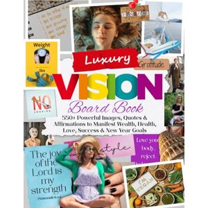 Ubaid, Ahmad Luxury Vision Board Book: 550+ Powerful Images, Quotes & Affirmations to Manifest Wealth, Health, Love, Success & New Year Goals Ubaid, Ahmad Luxury Vision Board Book: 550+ Powerful Images, Quotes & Affirmations to Manifest Wealth, Health, Love, Success & New Year Goals