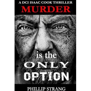 Strang, Phillip Murder is the Only Option (DCI Cook Thriller Series) Strang, Phillip Murder is the Only Option (DCI Cook Thriller Series)