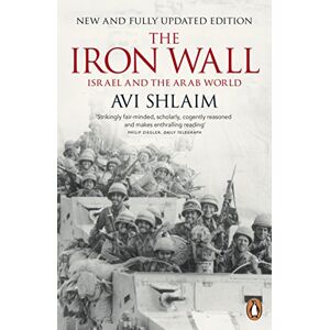 Shlaim, Avi The Iron Wall: Israel and the Arab World Shlaim, Avi The Iron Wall: Israel and the Arab World