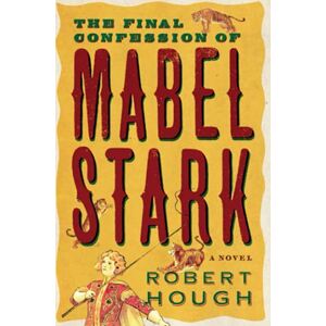 Hough The Final Confession Of Mabel Stark Hough The Final Confession Of Mabel Stark