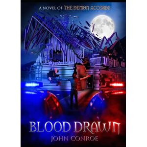 Conroe, John Blood Drawn: A novel of The Demon Accords: 17 Conroe, John Blood Drawn: A novel of The Demon Accords: 17