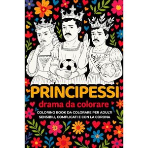 Aperolla, Ms Dafne PRINCIPESSI, drama da colorare: Coloring book per adulti sensibili, complicati e con la corona Aperolla, Ms Dafne PRINCIPESSI, drama da colorare: Coloring book per adulti sensibili, complicati e con la corona