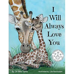 Turns, Dr Brie I Will Always Love You: Keepsake Gift Book for Mother and New Baby Turns, Dr Brie I Will Always Love You: Keepsake Gift Book for Mother and New Baby