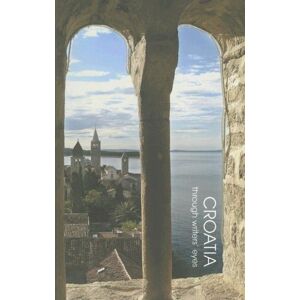 Croatia: Through Writers' Eyes Croatia: Through Writers' Eyes