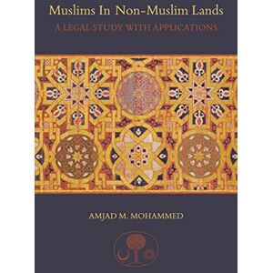 Mohammed, Amjad M. Muslims in non-Muslim Lands: A Legal Study with Applications Mohammed, Amjad M. Muslims in non-Muslim Lands: A Legal Study with Applications