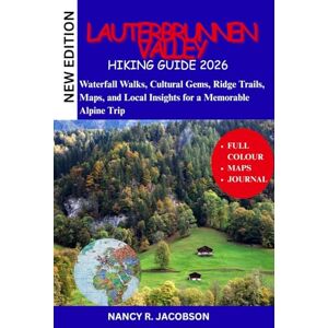 JACOBSON, NANCY R LAUTERBRUNNEN VALLEY HIKING GUIDE 2026 JACOBSON, NANCY R LAUTERBRUNNEN VALLEY HIKING GUIDE 2026