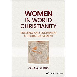 Zurlo, Gina A. Women in World Christianity: Building and Sustaining a Global Movement Zurlo, Gina A. Women in World Christianity: Building and Sustaining a Global Movement
