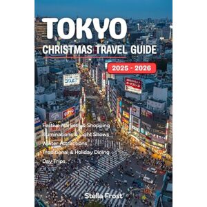 Frost, Stella Tokyo Christmas Travel Guide 2025: Explore Tokyo at its festive best – illuminations, Christmas shopping, winter traditions, and the best places to stay, dine, and celebrate Christmas Frost, Stella Tokyo Christmas Travel Guide 2025: Explore Tokyo at its festive best – illuminations, Christmas shopping, winter traditions, and the best places to stay, dine, and celebrate Christmas