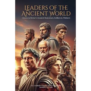 Goodrich, S.G. Leaders of the Ancient World: Greece & Rome's Statesmen, Soldiers & Thinkers Goodrich, S.G. Leaders of the Ancient World: Greece & Rome's Statesmen, Soldiers & Thinkers