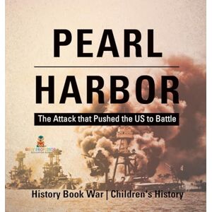 Baby Professor Pearl Harbor: The Attack that Pushed the US to Battle History Book War Children's History Baby Professor Pearl Harbor: The Attack that Pushed the US to Battle History Book War Children's History