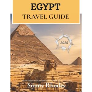 Rhodes, Sunny Egypt Travel Guide 2026: How to Avoid Tourist Traps, Stay Safe, and Experience Egypt like a Local: The Complete Traveler's Handbook (Sunny Rhodes Travel Guides) Rhodes, Sunny Egypt Travel Guide 2026: How to Avoid Tourist Traps, Stay Safe, and Experience Egypt like a Local: The Complete Traveler's Handbook (Sunny Rhodes Travel Guides)