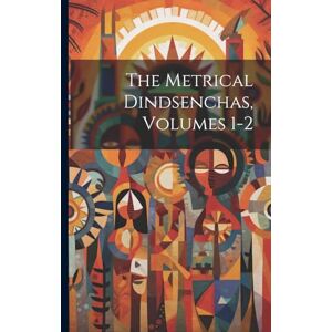 Anonymous The Metrical Dindsenchas, Volumes 1-2 Anonymous The Metrical Dindsenchas, Volumes 1-2