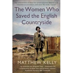 Kelly Women Who Saved the English Countryside Kelly Women Who Saved the English Countryside