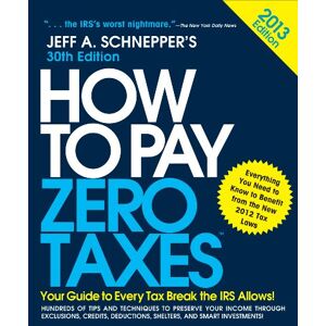 McGraw Hill How to Pay Zero Taxes 2013: Your Guide to Every Tax Break the IRS Allows McGraw Hill How to Pay Zero Taxes 2013: Your Guide to Every Tax Break the IRS Allows