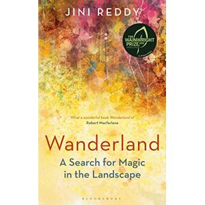 Reddy, Jini Wanderland: SHORTLISTED FOR THE WAINWRIGHT PRIZE AND STANFORD DOLMAN TRAVEL BOOK OF THE YEAR AWARD Reddy, Jini Wanderland: SHORTLISTED FOR THE WAINWRIGHT PRIZE AND STANFORD DOLMAN TRAVEL BOOK OF THE YEAR AWARD