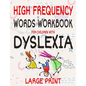 PRESS, SAL High Frequency Words Workbook for Children with Dyslexia Large Print: Reading and Spelling for Kids: Learn and Practice Over 350 Essential Words with Phonemic Exercises PRESS, SAL High Frequency Words Workbook for Children with Dyslexia Large Print: Reading and Spelling for Kids: Learn and Practice Over 350 Essential Words with Phonemic Exercises