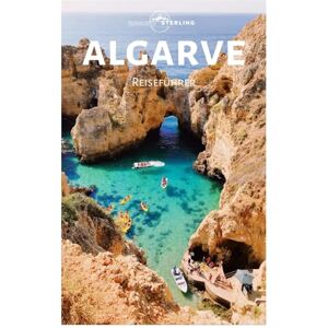 Sterling, Edmund Algarve Reiseführer: Entdecken Sie Top-Attraktionen, goldene Strände, Küche und historische Städte in Lagos, Albufeira und Faro Sterling, Edmund Algarve Reiseführer: Entdecken Sie Top-Attraktionen, goldene Strände, Küche und historische Städte in Lagos, Albufeira und Faro
