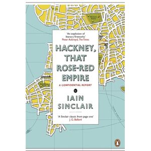 Sinclair, Iain Hackney, That Rose-Red Empire: A Confidential Report Sinclair, Iain Hackney, That Rose-Red Empire: A Confidential Report