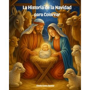 Santos, Gisele Costa La Historia de la Navidad para Colorear Santos, Gisele Costa La Historia de la Navidad para Colorear