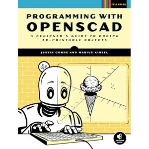 Justin Gohde Programming with OpenSCAD: A Beginner's Guide to Coding 3D-Printable Objects Justin Gohde Programming with OpenSCAD: A Beginner's Guide to Coding 3D-Printable Objects