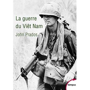 Prados, John La guerre du Viêt Nam (Tempus): 1945-1975 Prados, John La guerre du Viêt Nam (Tempus): 1945-1975