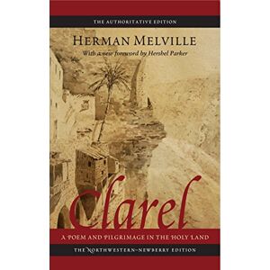 Melville, Herman Clarel: A Poem and Pilgrimage in the Holy Land (Writings of Herman Melville) Melville, Herman Clarel: A Poem and Pilgrimage in the Holy Land (Writings of Herman Melville)