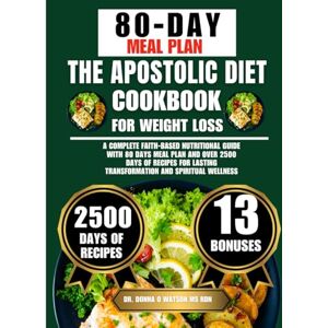 Watson Ms Rdn, Dr. Donna O The Apostolic Diet Cookbook For Weight Loss: A Complete Faith-Based Nutritional Guide with 80 Days Meal Plan and Over 2500 Days of Recipes for Lasting ... O Watson’s Quick & Healthy Meals Series) Watson Ms Rdn, Dr. Donna O The Apostolic Diet Cookbook For Weight Loss: A Complete Faith-Based Nutritional Guide with 80 Days Meal Plan and Over 2500 Days of Recipes for Lasting ... O Watson’s Quick & Healthy Meals Series)