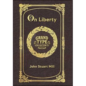 Mill, John Stuart Large Print On Liberty Grand Type Collector's Edition Matte Hardcover with Dust Jacket Mill, John Stuart Large Print On Liberty Grand Type Collector's Edition Matte Hardcover with Dust Jacket