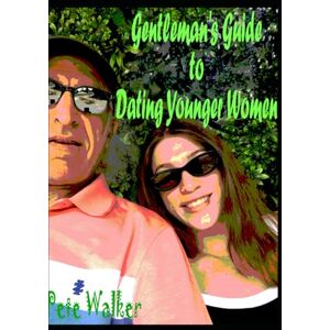 Walker, Pete Ageless Attraction: Gentleman's Guide to Dating Younger Women Walker, Pete Ageless Attraction: Gentleman's Guide to Dating Younger Women