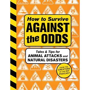 Wondery How to Survive Against the Odds: Tales and Tips for Animal Attacks and Natural Disasters Wondery How to Survive Against the Odds: Tales and Tips for Animal Attacks and Natural Disasters