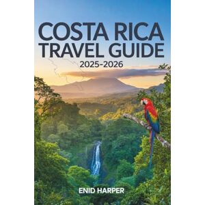 Harper, Enid Costa Rica Travel Guide 2025–2026: Discover Hidden Paradises, Local Secrets, and Sustainable Adventures in the Heart of Central America Harper, Enid Costa Rica Travel Guide 2025–2026: Discover Hidden Paradises, Local Secrets, and Sustainable Adventures in the Heart of Central America