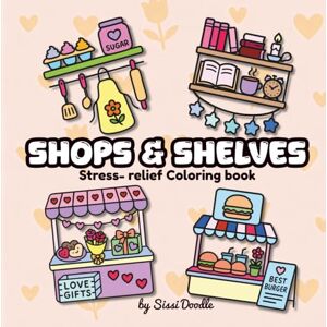 Doodle, Sissi Shops and Shelves: A minimalist and Comforting Colouring Book for All Ages (Sissi Doodle) Doodle, Sissi Shops and Shelves: A minimalist and Comforting Colouring Book for All Ages (Sissi Doodle)