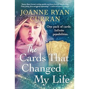 Curran, Joanne Ryan The Cards That Changed My Life: A modern day fairytale for adults Curran, Joanne Ryan The Cards That Changed My Life: A modern day fairytale for adults